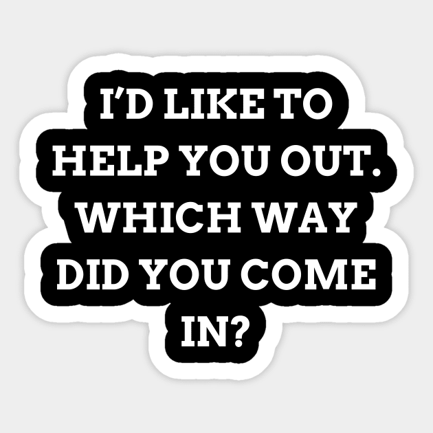 I’d like to help you out. Which way did you come in Sticker by Word and Saying